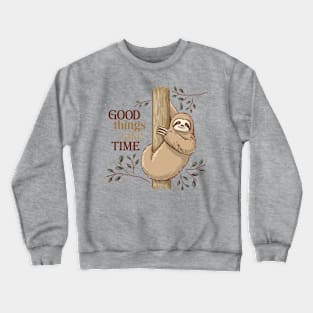 Good Things Take Time Sloth Crewneck Sweatshirt